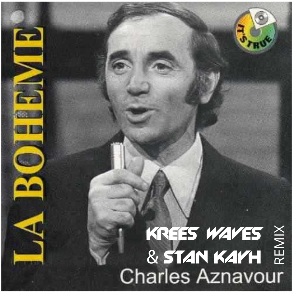 Charles Aznavour - La Boheme (Krees Waves & Stan Kayh Remix)